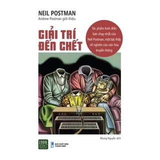 Sách - Giải trí đến chết - Neil Postman (1980 BOOKS HCM)