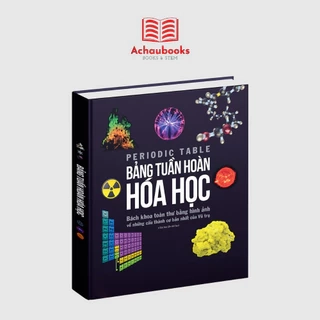 Sách Bảng tuần hoàn hóa học Tổng hợp kiến thức hóa học lớp 8 đến lớp 12 Bìa cứng - Á Châu Books