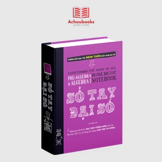 Sách Sổ Tay Đại Số sách toán nâng cao lớp 8 đến lớp 12 Bìa cứng 626 trang - Á Châu Books