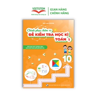 Chinh phục điểm 10 đề kiểm tra học kì Tiếng việt 1 (Bộ sách KNTTVCS)