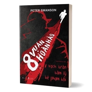 Sách > 8 Vụ Án Hoàn Hảo Vạch Trần Tâm Lý Kẻ Phạm Tội - Peter Swanson (AZ Việt Nam)