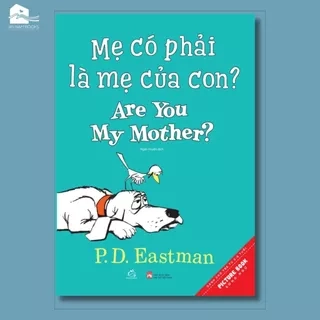 Sách song ngữ kinh điển - Mẹ Có Phải Mẹ Của Con? - Are you my mother?
