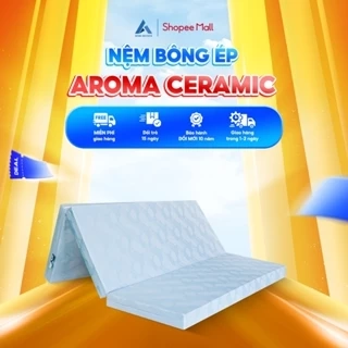 Nệm Bông Ép Gấp 3 Aroma Ceramic, Nệm Siêu Cứng Nâng Đỡ Và Bảo Vệ Côt Sống, Chính Hãng, Bảo Hành 12 năm