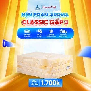 Nệm Foam Aroma Classic Gấp 3, Nệm Gấp Gọn Thông Minh, Êm Ái, Bảo Hành 10 Năm.