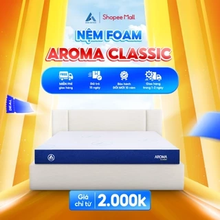 Nệm Foam Aroma Classic Vải Gấm, Mẫu Mã Mới, Nệm Êm Mềm Vừa Phải, Chính Hãng, Bảo Hành 10 năm.