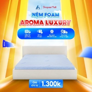 Nệm Foam Aroma Luxury, Nệm Êm Ái, Thoáng Khí, Đàn Hồi Tốt, Bảo Hành Xẹp Lún 10 Năm