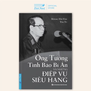 Sách - Ông Tướng Tình Báo Bí Ẩn Và Những Điệp Vụ Siêu Hạng - First News - FIN