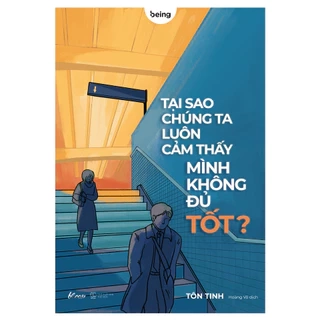 Sách - Tại Sao Chúng Ta Luôn Cảm Thấy Mình Không Đủ Tốt?  - AZB