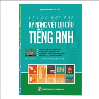 Sách Tự Học Đột Phá Tiếng Anh - Kỹ Năng Viết Lại Câu Tiếng Anh - MGB