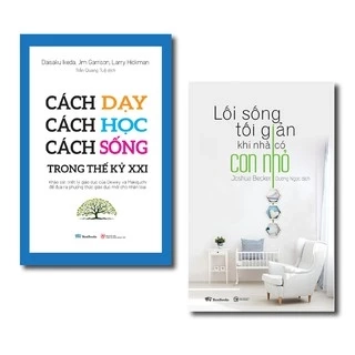 Sách - Combo Lối sống tối giản khi nhà có con nhỏ + Cách dạy - Cách học - Cách sống trong thế kỷ XXI