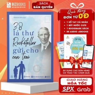 38 Lá Thư Rockefeller Gửi Cho Con Trai - Sách Nuôi Dạy Con Bằng Những Bài Học Trong Kinh Doanh Và Cuộc Sống
