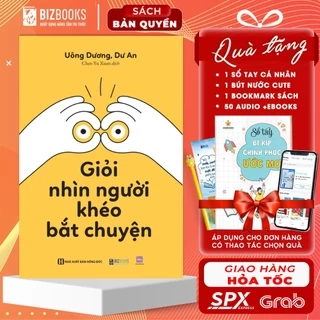 Sách Giỏi Nhìn Người, Khéo Bắt Chuyện - Ứng Xử Linh Hoạt, Giao Tiếp Hiệu Quả - Bizbooks