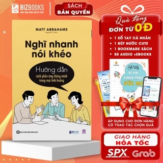 Sách Nghĩ Nhanh Nói Khéo: Hướng Dẫn Cách Phản Ứng Thông Minh Trong Mọi Tình Huống - Bizbooks