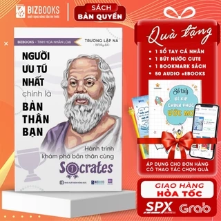 Sách Người Ưu Tú Nhất Chính Là Bản Thân Bạn: Hành Trình Khám Phá Bản Thân Cùng Socrates - Bizbooks