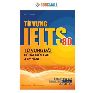 Sách - Từ vựng IELTS 8.0 - Từ vựng đắt để đạt điểm cao 4 kỹ năng MEGATHPT9592