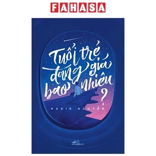 Sách - Tuổi Trẻ Đáng Giá Bao Nhiêu? (Tái Bản 2021)