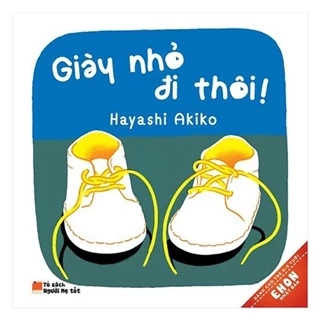 Sách - Ehon Nhật Bản - Giày Nhỏ Đi Thôi (Tái bản)