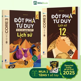 Bộ 2 cuốn Đột phá tư duy Lịch sử 12 & Đột phá tư duy kì thi tốt nghiệp THPT môn Lịch sử
