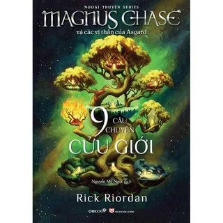 Sách: Chín câu chuyện cửu giới(Ngoại truyện bộ Magnus Chase và các vị thần Asgard)
