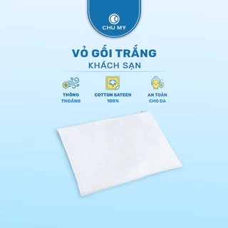 Vỏ gối trắng khách sạn CHU MY, TC400 100% cotton, 5 sao, 50x70cm/60x80cm