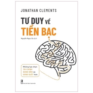 Sách - Tư duy về tiền bạc - Những lựa chọn tài chính đúng đắn và sáng suốt hơn - ML