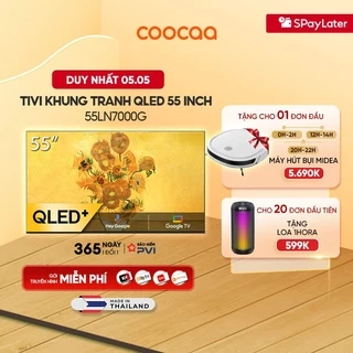 Smart tivi 55 inch Qled 4K tivi Khung Tranh Google Frame tivi coocaa - 55LN7000G