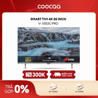 SMART TV 4K COOCAA 55 inch viền mỏng- Model 55S3U-Pro