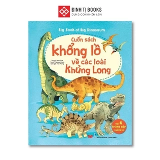 Big book of big dinosaurs - Cuốn sách khổng lồ về các loài khủng long - Dành cho trẻ 2 - 12 tuổi - Đinh Tị Books