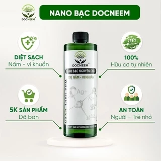 Nano Bạc DOCNEEM nguyên chất Diệt sạch nấm bệnh, vi khuẩn, virus hoa hồng, hoa lan, thương hiệu Docneem, chai 500ml