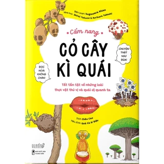 Sách - Cẩm nang cỏ cây kì quái - Tất tần tật về những loài thực vật thú vị và quái dị quanh ta