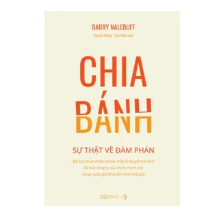 Sách - Chia Bánh - Sự thật về đàm phán - Bài học thực chiến từ bậc thầy lý thuyết trò chơi