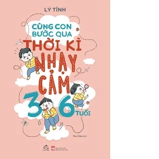 Sách Cùng con bước qua thời kì nhạy cảm 3-6 tuổi