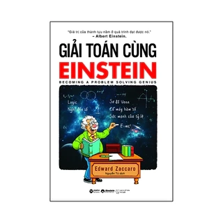 Sách - Giải toán cùng Einstein (Becoming a Problem Solving Genius - Edward Zaccaro) (Tái bản)