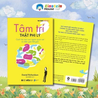 Sách - Tâm trí THẬT PHI LÝ: Cách bộ não con người quan sát và diễn giải thế giới (Daniel Richardson)
