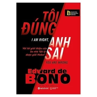 Sách - TÔI ĐÚNG, ANH SAI (I Am Right, You Are Wrong - Edward de BONO)