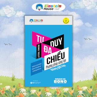 Sách - TƯ DUY ĐA CHIỀU (Lateral Thinking - Edward de BONO): Phương pháp sáng tạo không giới hạn