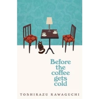 Sách - Before the Coffee Gets Cold by Toshikazu Kawaguchi (UK edition, paperback)