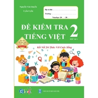 Sách - Đề Kiểm Tra Tiếng Việt Lớp 2 Học Kì 1 - Kết Nối Tri Thức