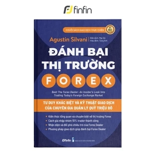Sách Đánh Bại Thị Trường Forex - Tư Duy Khác Biệt Và Kỹ Thuật Giao Dịch của Chuyên Gia Quản Lý Quỹ Triệu Đô