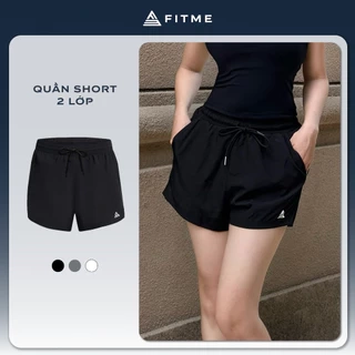 Quần đùi thể thao nữ 2 lớp Fitme tập gym, chạy bộ chất liệu bền nhẹ co giãn 4 chiều thoáng khí Q2NU01