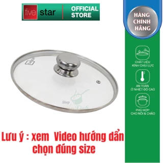 Nắp kính cường lực cao cấp FIVESTAR dùng cho nồi và chảo 16cm/18cm/20cm/24cm/26cm/28cm/30cm/32cm - nắp đậy