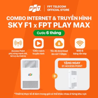 Combo SKY F1 - 6T - Modem Wifi 6 Thế hệ mới & Gói Wifi 1 Gbps & Truyền hình Max FPT Play