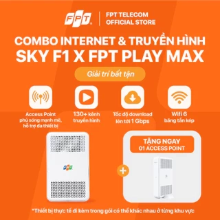 Combo SKY F1 - Modem Wifi 6 Thế hệ mới & Gói Wifi 1 Gbps & Truyền hình Max FPT Play