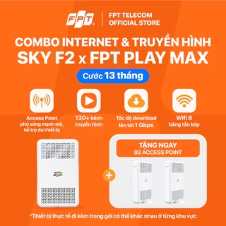 Combo SKY F2 - 13T - Modem Wifi 6 Thế hệ mới & Gói Wifi 1 Gbps & Truyền hình Max FPT Play