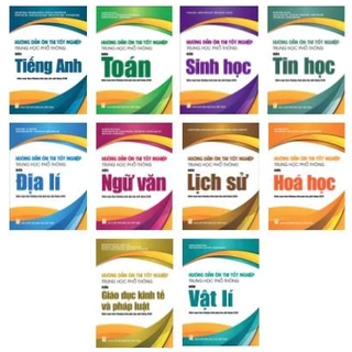 Bộ sách Hướng dẫn ôn thi tốt nghiệp Trung học Phổ thông - Biên soạn theo chương trình giáo dục phổ thông 2018