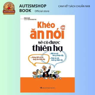 Sách Khéo Ăn Nói Sẽ Có Được Thiên Hạ