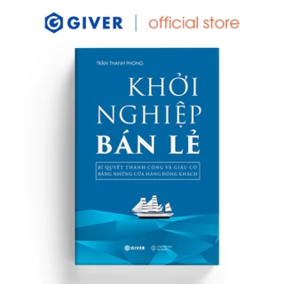 Sách - Khởi Nghiệp Bán Lẻ - Bí Quyết Thành Công Và Giàu Có Bằng Những Cửa Hàng Đông Khách