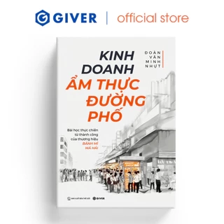 Sách - Kinh Doanh Ẩm Thực Đường Phố - Bài Học Thực Chiến Từ Thành Công Của Thương Hiệu Bánh Mì Má Hải