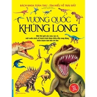 Sách - Bách khoa toàn thư tìm hiểu về trái đất - Vương quốc khủng long