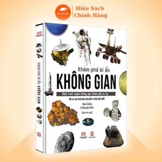 Sách Khám Phá Bí Ẩn Không Gian - Hành Trình Xuyên Không Gian Khám Phá Vũ Trụ Với Hình Ảnh Đặc Sắc